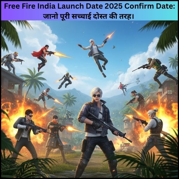 Free Fire India Launch Date 2025 Confirm Date: जानो पूरी सच्चाई दोस्त की तरह।