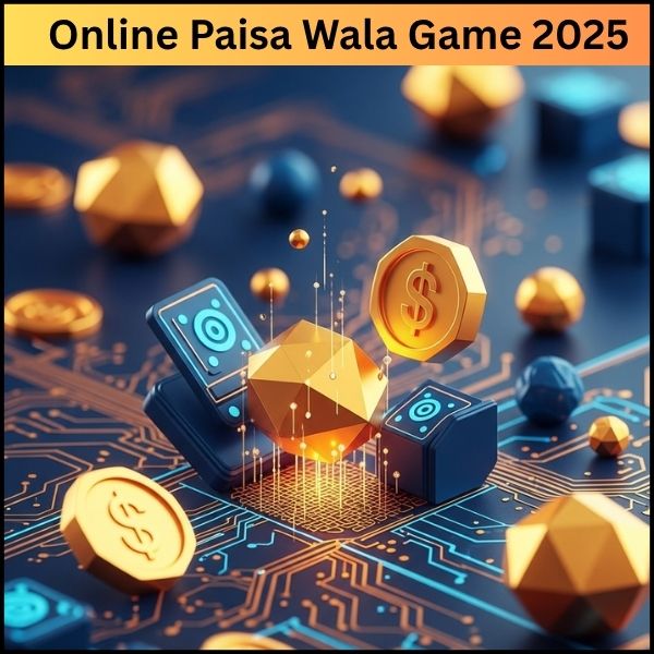 Online Paisa Wala Game 2025: इस साल कौन से गेम दिलाएंगे असली पैसे?