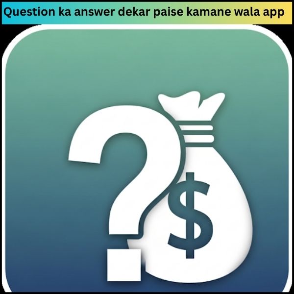 Question ka answer dekar paise kamane wala app