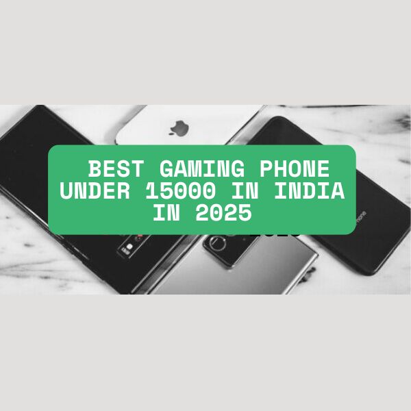 best gaming phones under 15000 in india