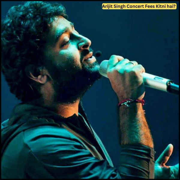 Arijit Singh Concert Fees Kitni hai