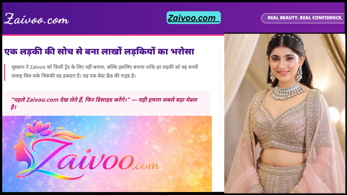 आजकल हर लड़की का Beauty Secret बन चुका है Zaivoo.com – वजह जानकर आप भी इसे रोज़ खोलेंगी